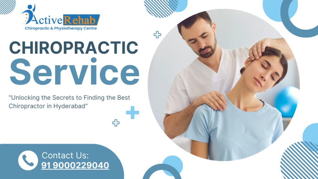 Unlocking the Secrets to the Best Chiropractor in Kondapur Hyderabad: Your Complete Guide to Chiropractic Care, Benefits & Treatments