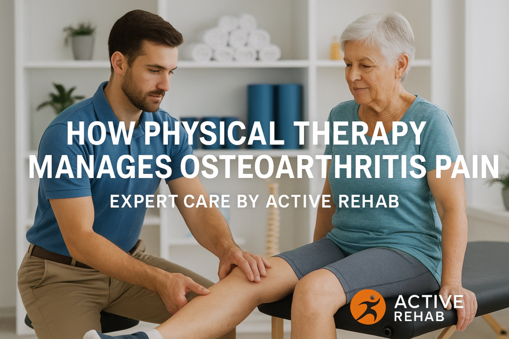 How Physical Therapy Manages Osteoarthritis Pain: Expert Care by Active Rehab